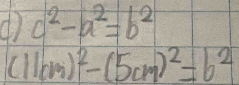 c^2-a^2=b^2
C 1cm)^2-(5cm)^2=b^2