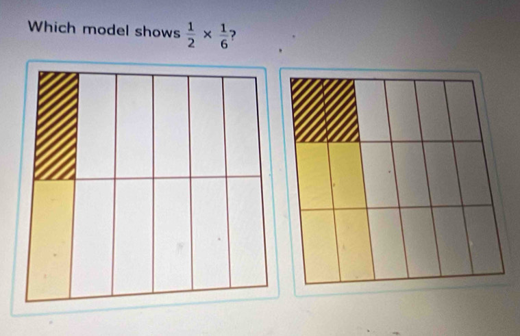 Which model shows  1/2 *  1/6 