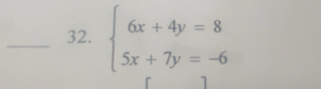 beginarrayl 6x+4y=8 5x+7y=-6endarray.