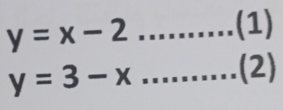 y=x-2 _ 
(1)
y=3-x _ □  (2)