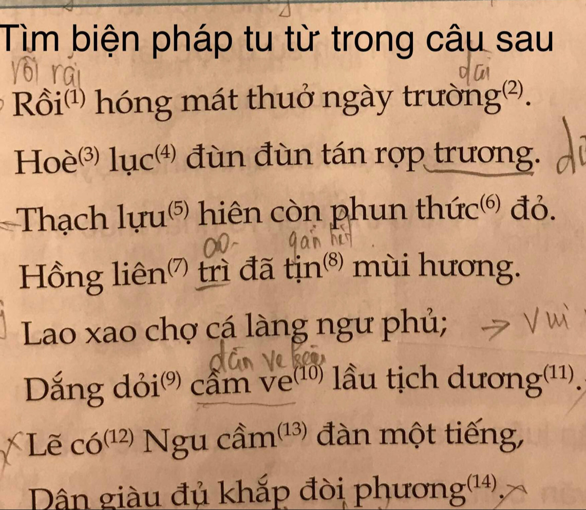 Tìm biện pháp tu từ trong câu sau 
Rồi(¹) hóng mát thuở ngày trường². 
Hoè⑶ lụcơ đùn đùn tán rợp trương. 
Thạch lựu(' hiên còn phun thức') đỏ. 
Hồng liên' trì đã tin^((8)) mùi hương. 
Lao xao chợ cá làng ngư phủ; 
Dắng dỏi) cầm ve(⑽ lầu tịch dương(11). 
Lẽ CO^((12)) Ngu cầm(¹ frac frac 1 0 đàn một tiếng, 
Dân giàu đủ khắp đòi phương(14)