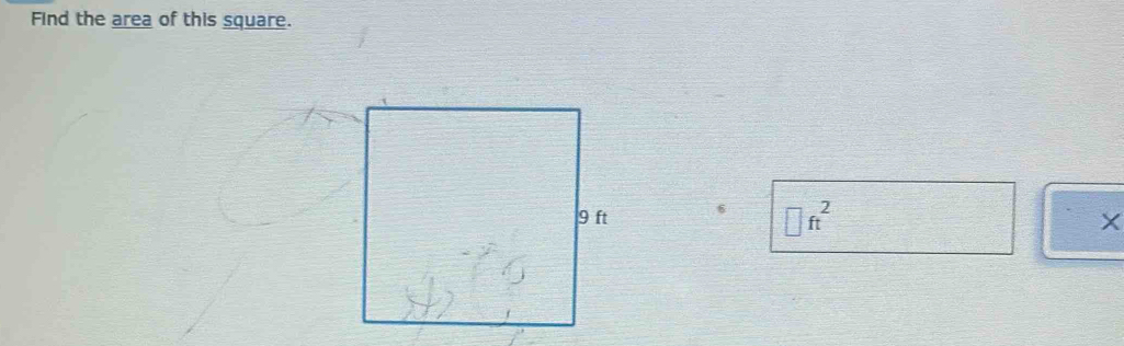 Find the area of this square.
6 □ ft^2
X