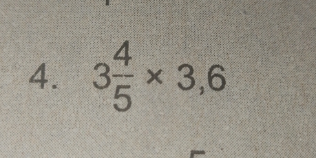 3 4/5 * 3,6