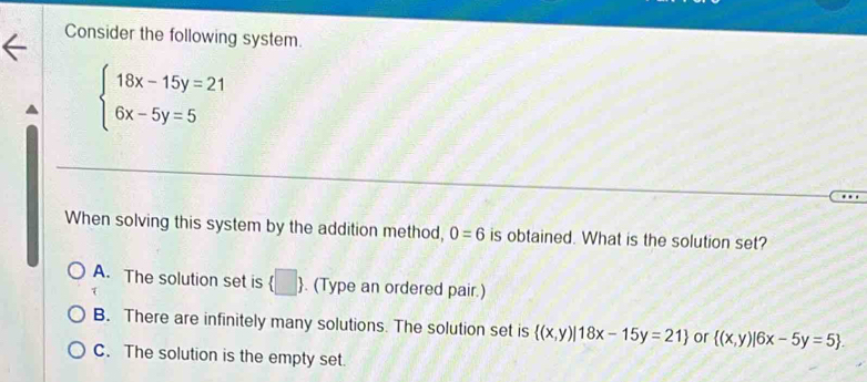 Consider the following system. beginarrayl 18x-15y=21 6x-5y=5endarray ...