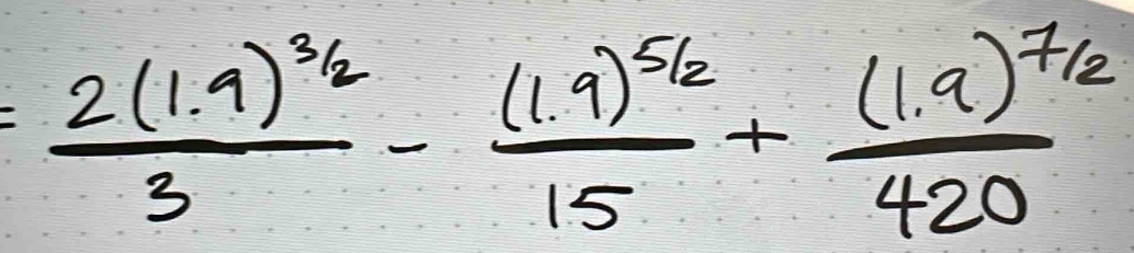 frac 2(1.9)^3/23-frac (1.9)^5/215+frac (1.9)^7/2420