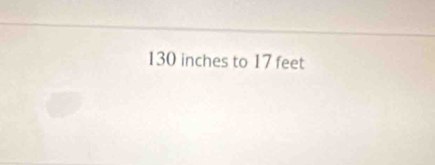 130 inches to 17 feet