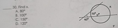 Find x.
A. 80°
B. 100°
C. 150°
D. 120°
F