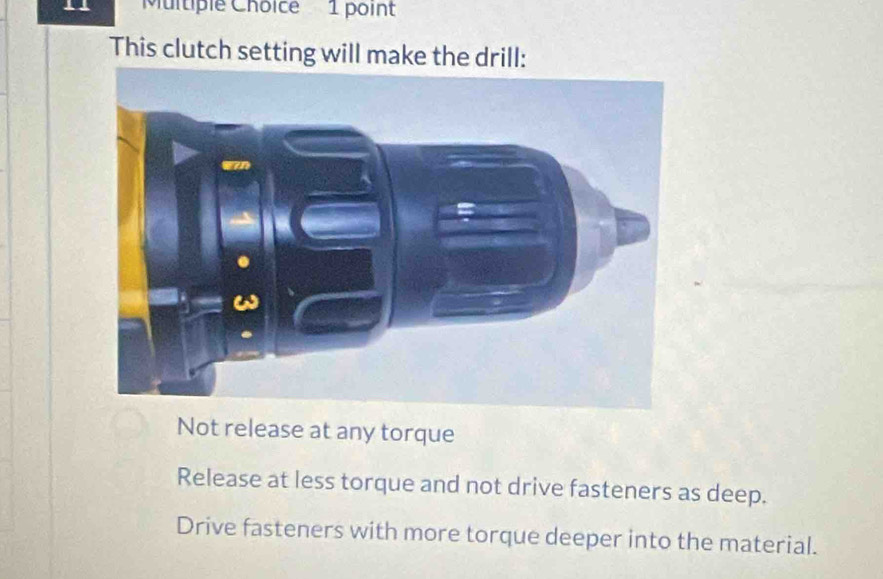 This clutch setting will make the drill:
Not release at any torque
Release at less torque and not drive fasteners as deep.
Drive fasteners with more torque deeper into the material.