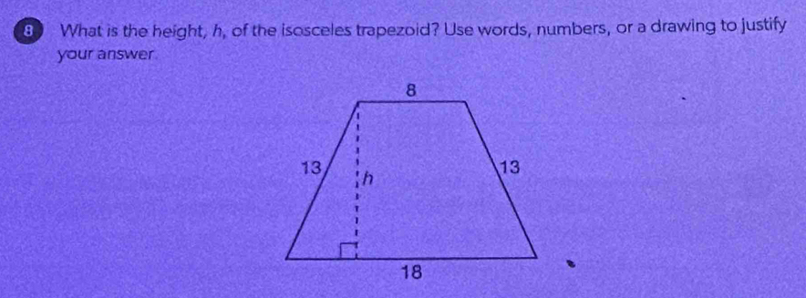 What is the height, h, of the isosceles trapezoid? Use words, numbers, or a drawing to justify 
your answer.