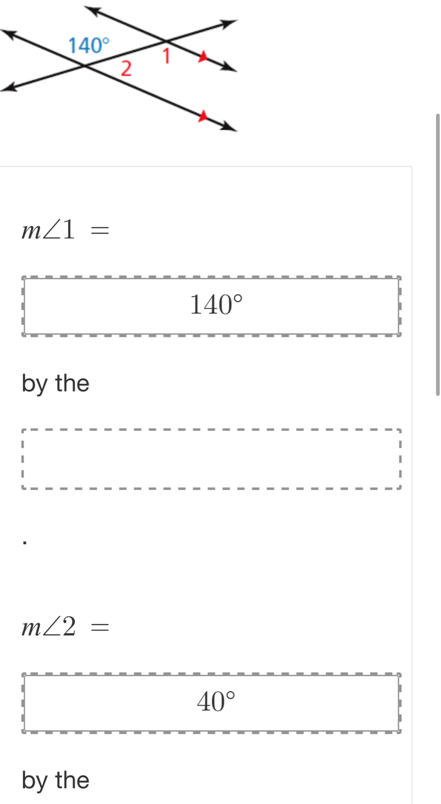 m∠ 1=
140°
by the
m∠ 2=
40°
by the