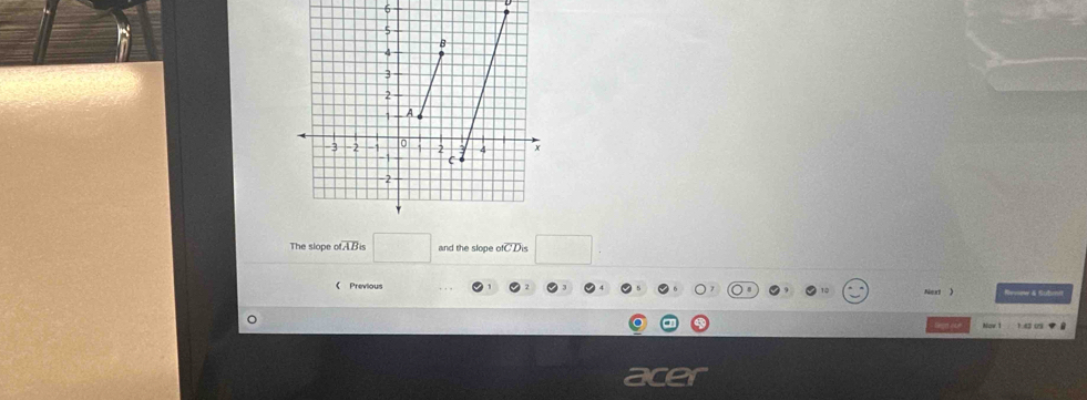 The slope ofoverline AB i5 and the slope of overline CD
《 Previous Rvvew & Subnit 
