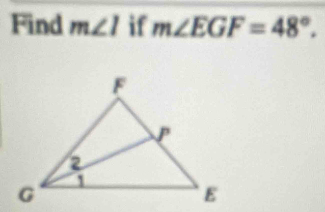 Find m∠ 1 if m∠ EGF=48°.