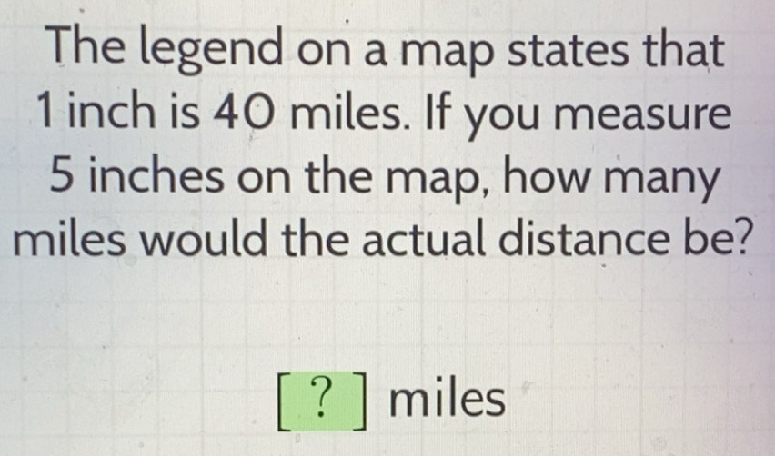 Resuelto:The legend on a map states that 1 inch is 40 miles. If you ...