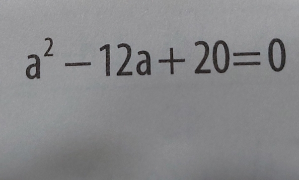 a^2-12a+20=0