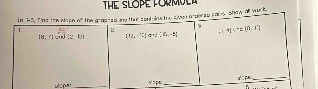 THE SLOPE FORMULA
work.
slope:_
5