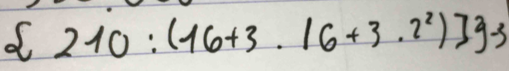  210:(16+3.16+3.2^2)] -3