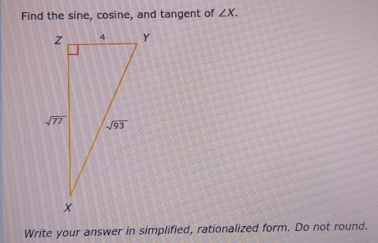 Find the sine, cosine, and tangent of ∠ X.
Write your answer in simplified, rationalized form. Do not round.