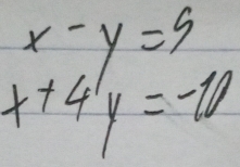 beginarrayr x-y=9 x+4y=-10endarray