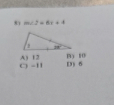 m∠ 2=6x+4
A) 12 B) 10
C) -11 D) 6