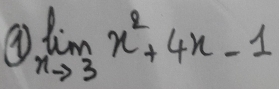 ① limlimits _xto 3x^2+4x-1