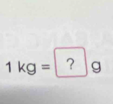 1kg= ? g