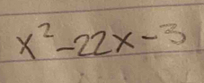 x^2-22x-3