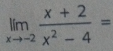 limlimits _xto -2 (x+2)/x^2-4 =