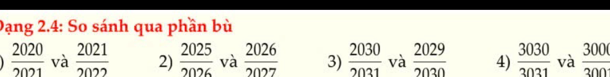 Dạng 2.4: So sánh qua phần bù
 2020/2021  và  2021/2022  2)  2025/2026  và  2026/2027  3)  2030/2031  và  2029/2030  4)  3030/3031  và  3000/300 