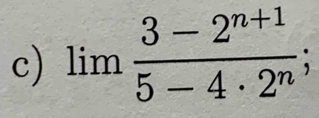 limlimits  (3-2^(n+1))/5-4· 2^n ;