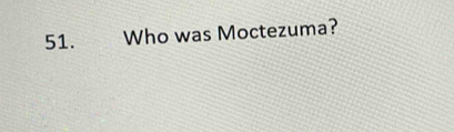 Who was Moctezuma?