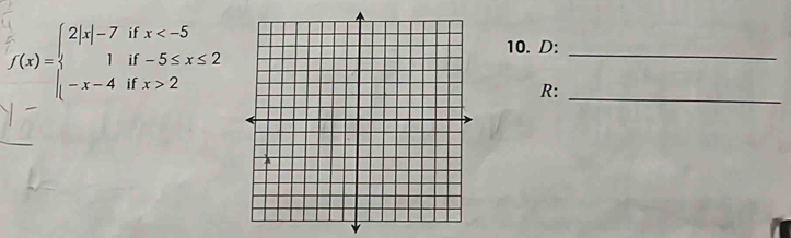 f(x)=beginarrayl 2|x|-7ifx 2endarray.
10. D:_ 
R: 
_