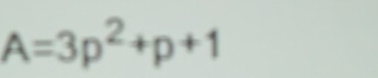 A=3p^2+p+1