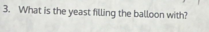 What is the yeast filling the balloon with?