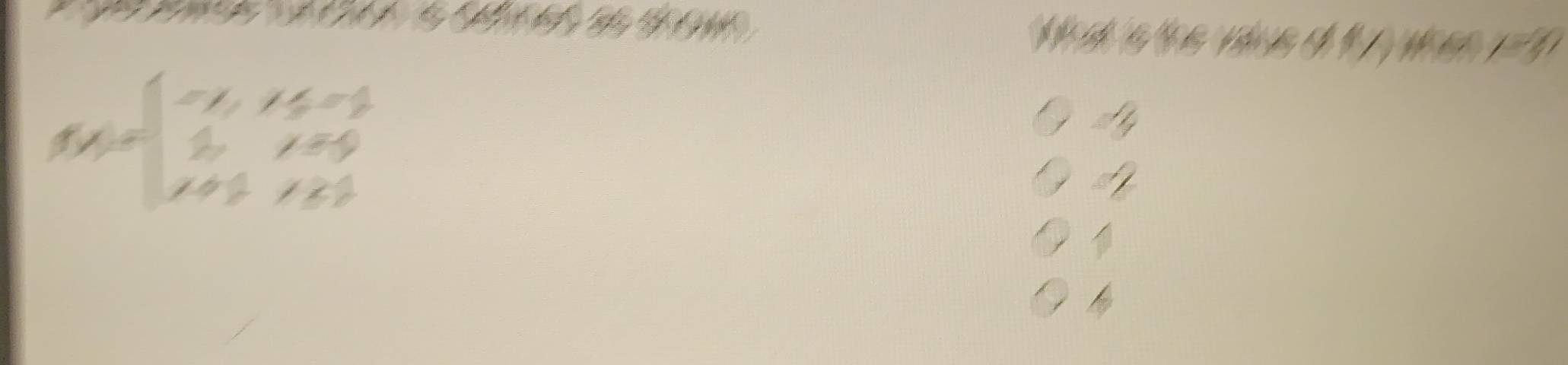 a s t e d s d ' - 1/4 
f(x)=beginarrayl -x,ifx=1 1,x=0 x+1,x≥ 1endarray.
4