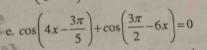 cos (4x- 3π /5 )+cos ( 3π /2 -6x)=0