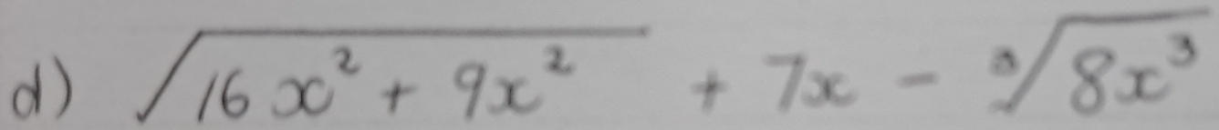 sqrt(16x^2+9x^2)+7x-sqrt[3](8x^3)