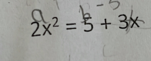 2x² = 5 + 3×