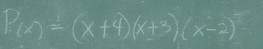 P(x)=(x+4)(x+3)(x-2)