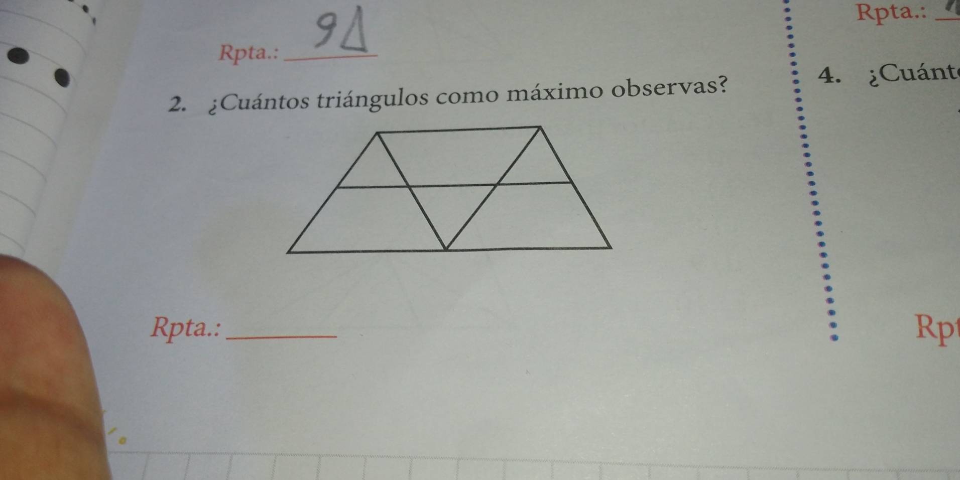 Rpta.:_ 
Rpta.:_ 
2. ¿Cuántos triángulos como máximo observas? 
4. ¿Cuánte 
Rpta.: _Rp