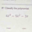 #1 Classify the polynomial
4k^4-5k^2-3k