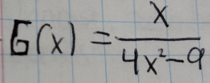 G(x)= x/4x^2-9 