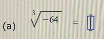 sqrt[3](-64)=□