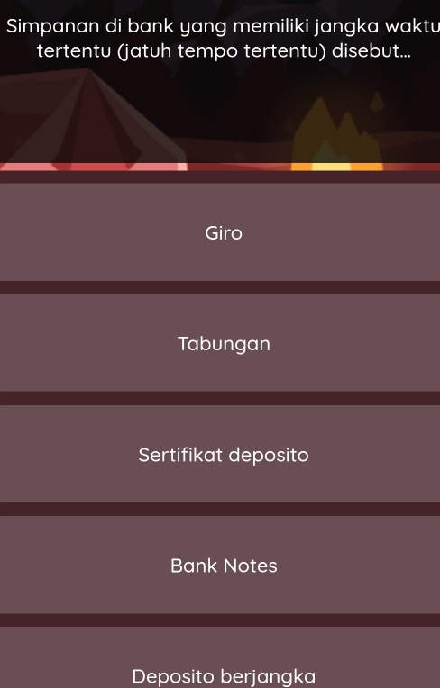 Simpanan di bank yang memiliki jangka waktu
tertentu (jatuh tempo tertentu) disebut...
Giro
Tabungan
Sertifikat deposito
Bank Notes
Deposito berjangka