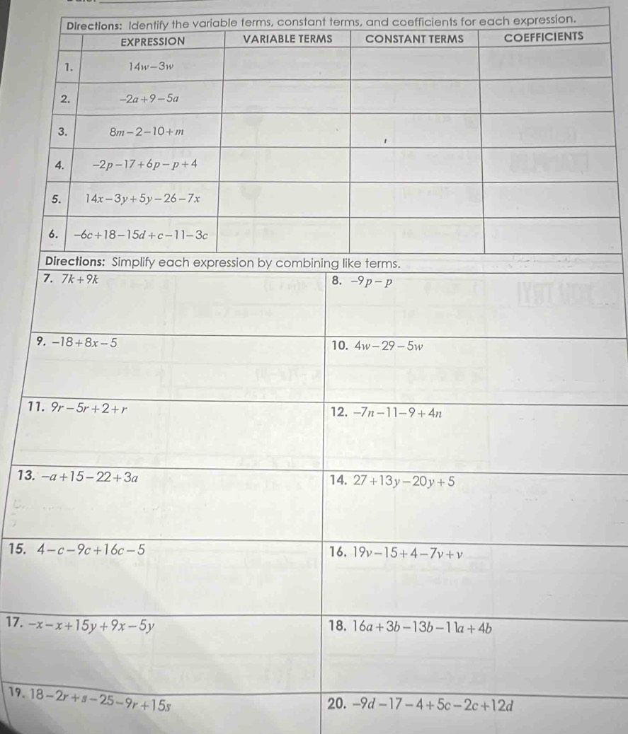 Directions: Identify the variable terms, constant terms, and coefficients for each expression.
COEFFICIENTS
1
13.
15. 
17. 
19. 18-2r+s-25-9r+15s
20. -9d-17-4+5c-2c+12d