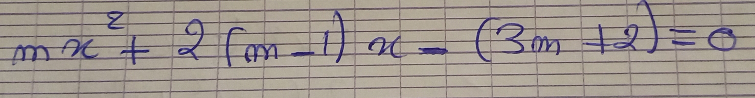 mx^2+2(m-1)x-(3m+2)=0