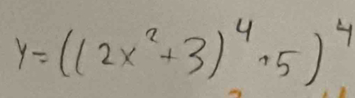 y=((2x^2+3)^4+5)^4