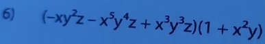 (-xy^2z-x^5y^4z+x^3y^3z)(1+x^2y)