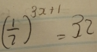 ( 1/2 )^3x+1=32