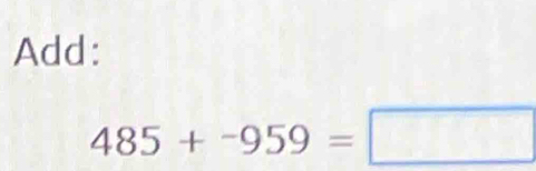 Add:
485+-959=□