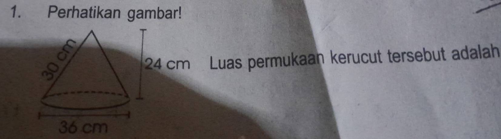 Perhatikan gambar! 
Luas permukaan kerucut tersebut adalah